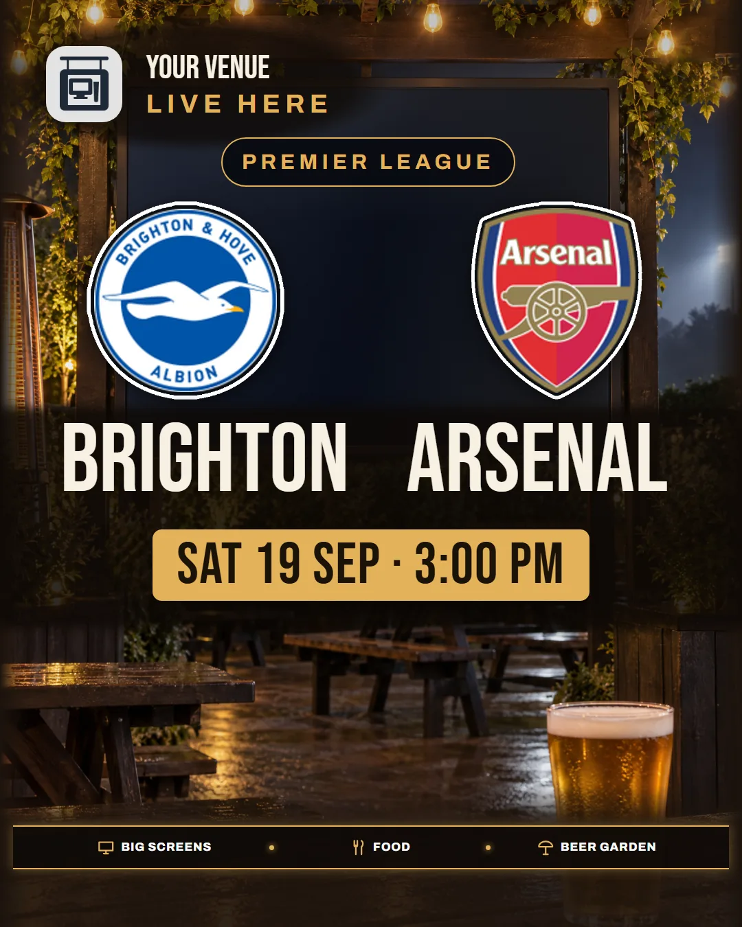 Football Big Match poster in the Beer Garden scene: an outdoor pub garden at night, the fixture card on a screen under a pergola strung with string lights and ivy, empty picnic benches on wet paving and a full pint in the foreground, a neutral "Your Venue" sign top left, Brighton v Arsenal with both crests large over the start time